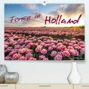 Ferien in Holland (Premium, hochwertiger DIN A2 Wandkalender 2022, Kunstdruck in Hochglanz)
