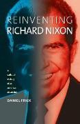 Reinventing Richard Nixon