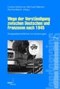 Wege der Verständigung zwischen Deutschen und Franzosen nach 1945