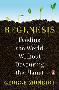 Regenesis: Feeding the World Without Devouring the Planet