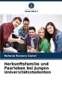Herkunftsfamilie und Paarleben bei jungen Universitätsstudenten