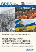 Three Revolutions: Mobilization and Change in Contemporary Ukraine I