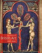 The History of British Art, Volume 1: 600-1600