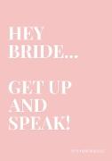 HEY BRIDE... GET UP AND SPEAK!