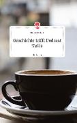 Geschichte trifft Podcast Teil 1. Life is a Story - story.one