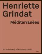 Henriette Grindat - Méditerranées