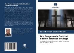 Die Frage nach Gott bei Fabien Eboussi Boulaga