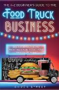 The A-Z Beginner's Guide of Food Truck Business