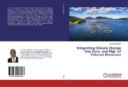 Integrating Climate Change into Cons. and Mgt. of Fisheries Resources