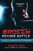 Broken Before Battle: Raising Champions for Tomorrow