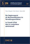 Der Regierungsrat als Beschwerdeinstanz im Verwaltungsverfahren Le Conseil d‘Etat dans le contentieux administratif