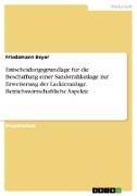 Entscheidungsgrundlage für die Beschaffung einer Sandstrahlanlage zur Erweiterung der Lackieranlage. Betriebswirtschaftliche Aspekte