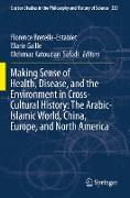 Making Sense of Health, Disease, and the Environment in Cross-Cultural History: The Arabic-Islamic World, China, Europe, and North America