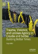 Trauma, Violence, and Lesbian Agency in Croatia and Serbia