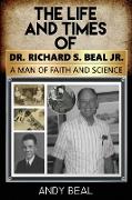 The Life and Times of Dr. Richard S. Beal Jr