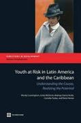 Youth at Risk in Latin America and the Caribbean: Understanding the Causes, Realizing the Potential