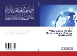 Virtualisation and Thin Client - a Survey of Virtual Desktop (VDI)