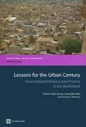 Lessons for the Urban Century: Decentralized Infrastructure Finance in the World Bank