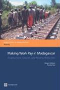 Making Work Pay in Madagascar: Employment, Growth, and Poverty Reduction