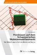 Preisblasen auf dem Schweizerischen Wohnimmobilienmarkt