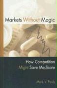 Markets Without Magic: How Competition Might Save Medicare