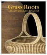 Grass Roots: African Origins of an American Art