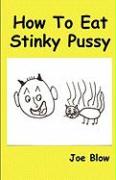 How to Eat Stinky Pussy
