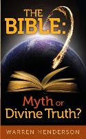 The Bible: Myth or Divine Truth?