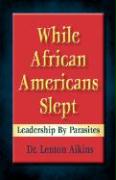 While African American Slept: Leadership by Parasites