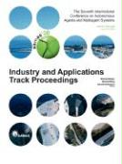Proceedings of the 7th International Conference on Autonomous Agents and Multiagent Systems (Aamas 2008) - Industrial and Applications Track
