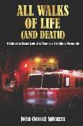 All Walks of Life (and Death): A Behind-the-Scenes Look at 42 Years as a Firefighter/Paramedic