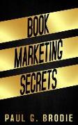 Book Marketing Secrets: Simple Steps to Market Your Book with a Proven System That Works