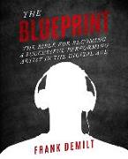 The Blueprint: The Bible For Becoming a Successful Performing Artist in the Digital Age