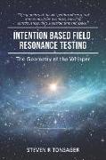 Intention Based Field Resonance Testing: The Geometry of the Whisper