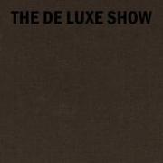 The De Luxe Show