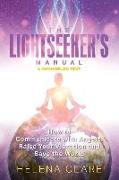 The Lightseeker's Manual: How to Communicate with Angels, Raise Your Vibrations and Save the World