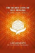 The Secret Code of Self Healing: Beggining - Deepening - Liberation