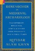 Researches in Medieval Archaeology: Carvanserais, Buildings, Other Remains from Sultanate and Mughal Times