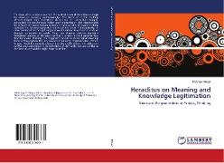 Heraclitus on Meaning and Knowledge Legitimation