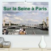Sur la Seine à Paris (Premium, hochwertiger DIN A2 Wandkalender 2022, Kunstdruck in Hochglanz)