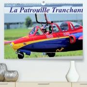 La Patrouille Tranchant (Premium, hochwertiger DIN A2 Wandkalender 2022, Kunstdruck in Hochglanz)