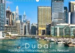Dubai - Fascinante métropole sur le Golfe Persique (Calendrier mural 2022 DIN A3 horizontal)
