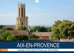 Aix-en-Provence: Capitale du Roi René (Calendrier mural 2022 DIN A4 horizontal)