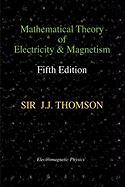 Mathematical Theory of Electricity and Magnetism, Fifth Edition (Electromagnetic Physics)