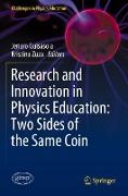 Research and Innovation in Physics Education: Two Sides of the Same Coin