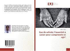 Gaz de schiste: l¿essentiel à savoir pour comprendre et agir!