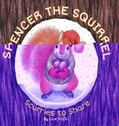 Spencer the Squirrel Scurries to Share