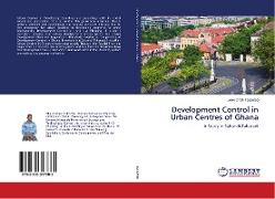 Development Control in Urban Centres of Ghana