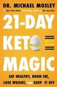 21-Day Keto Magic: Eat Healthy, Burn Fat, Lose Weight, and Keep It Off