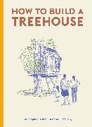 How to Build a Treehouse